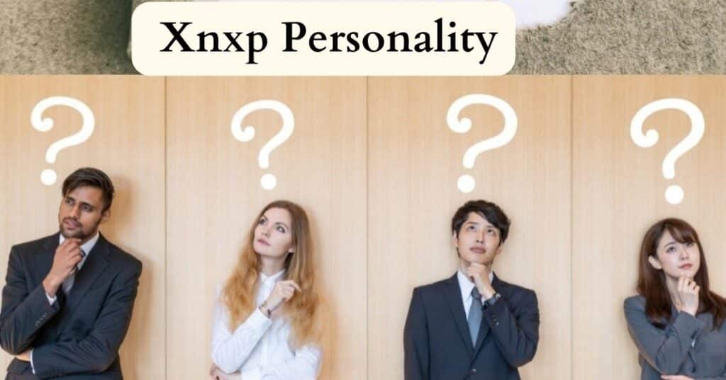 Discovering Your Xnxp Personality Type